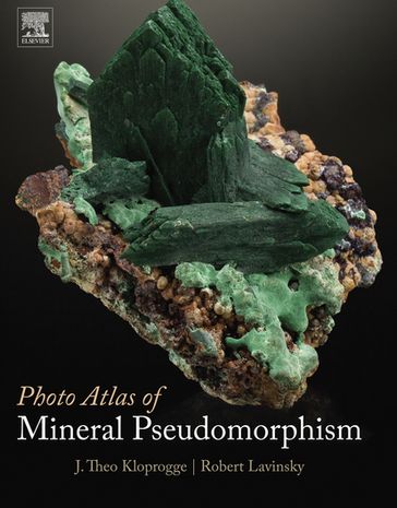 Photo Atlas of Mineral Pseudomorphism - Rob Lavinsky - Stretch Young - J. Theo Kloprogge