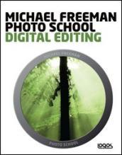 Photo school. Digital editing. Ediz. italiana