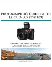 Photographer s Guide to the Leica D-Lux (Typ 109)