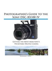 Photographer s Guide to the Sony RX100 IV
