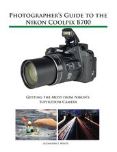Photographer s Guide to the Nikon Coolpix B700