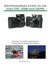 Photographer s Guide to the Sony DSC-HX80 and HX90V