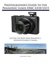 Photographer s Guide to the Panasonic Lumix DMC-LX10/LX15