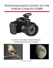 Photographer s Guide to the Nikon Coolpix P1000