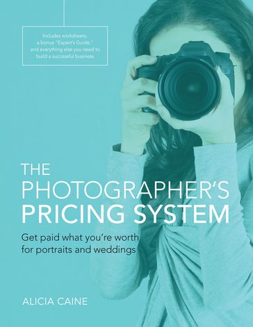 Photographer's Pricing System, The - Alicia Caine