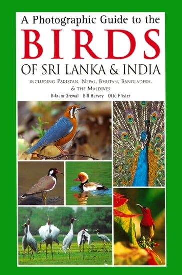 Photographic Guide to the Birds of Sri Lanka - Bikram Grewal - Bill Harvey - Otto Pfister