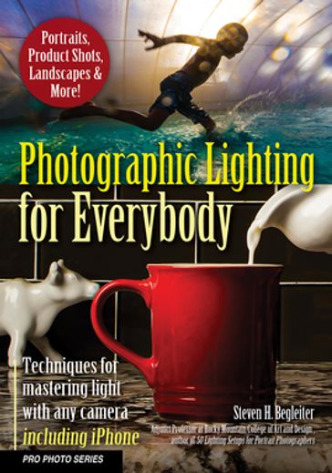 Photographic Lighting for Everybody - Steven H. Begleiter