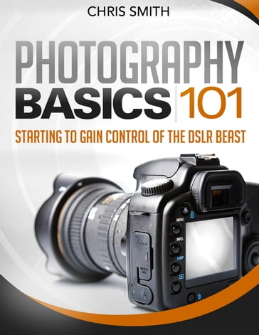 Photography Basics 101 - Chris Smith