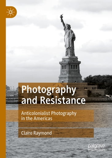 Photography and Resistance - Claire Raymond