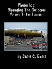 Photoshop: Changing The Outcome Vol. 1 The Tsunami