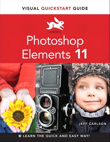 Photoshop Elements 11: Visual QuickStart Guide - Jeff Carlson