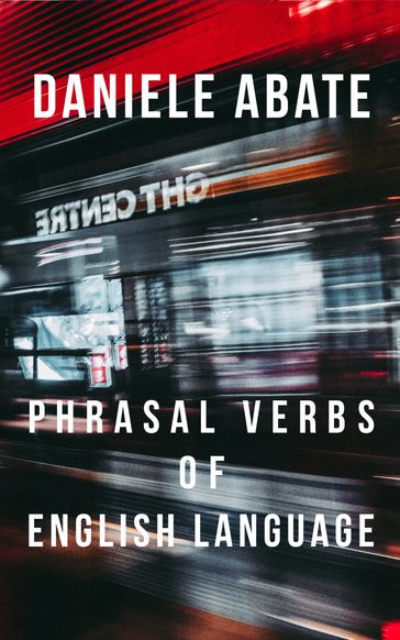 Phrasal Verbs of English Language - Daniele Abate