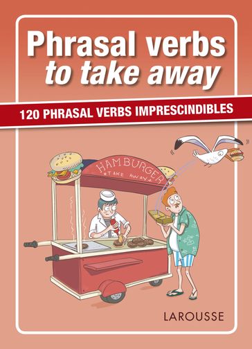 Phrasal verbs to take away - Larousse Editorial