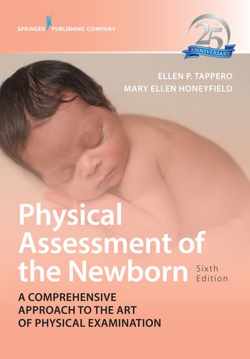Physical Assessment of the Newborn - DNP  RN  NNP-BC Ellen P. Tappero - DNP  RN  NNP-BC Mary Ellen Honeyfield