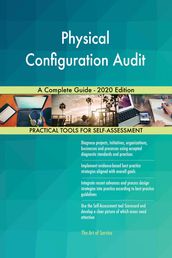 Physical Configuration Audit A Complete Guide - 2020 Edition