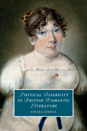 Physical Disability in British Romantic Literature - Essaka Joshua
