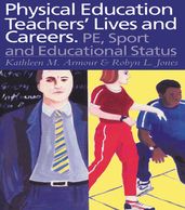 Physical Education: Teachers  Lives And Careers