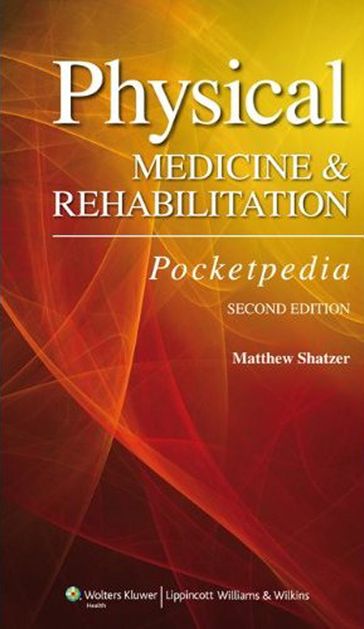 Physical Medicine and Rehabilitation Pocketpedia - Matthew Shatzer