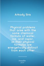 Physical Problems That Arise with the Same Chemical Formula of Water, Ice, and Vapor, as Their Physical Formulas Are Energetically Distinct from Each Other