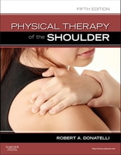 Physical Therapy of the Shoulder - E-Book