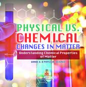 Physical vs. Chemical Changes in Matter   Understanding Chemical Properties of Matter   Grade 6-8 Physical Science