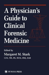 A Physician s Guide to Clinical Forensic Medicine