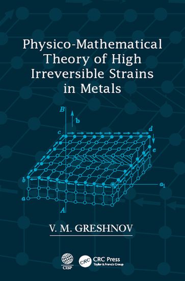 Physico-Mathematical Theory of High Irreversible Strains in Metals - V.M. Greshnov