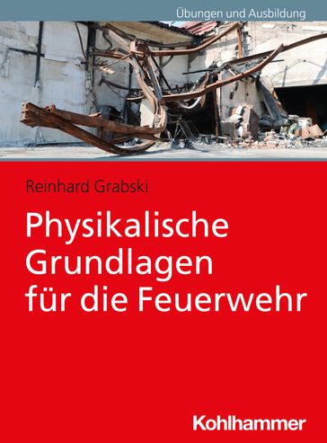 Physikalische Grundlagen für die Feuerwehr - Reinhard Grabski