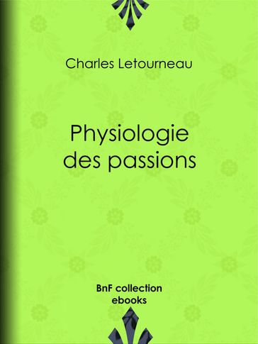 Physiologie des passions - Charles Letourneau