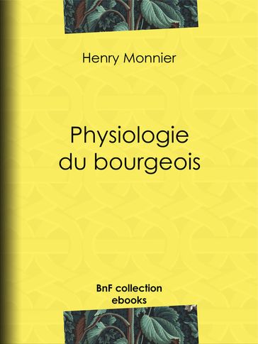 Physiologie du bourgeois - Henry Monnier