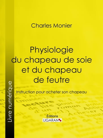 Physiologie du chapeau de soie et du chapeau de feutre - Charles Monier - Ligaran