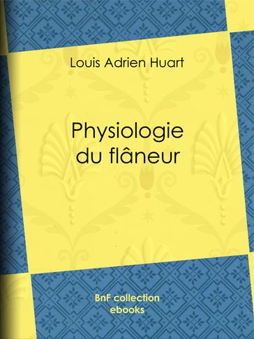 Physiologie du flâneur - Adolphe Menut - Honoré Daumier - Louis Adrien Huart - Théodore Maurisset