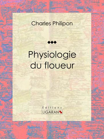 Physiologie du floueur - Charles Philipon - Ligaran