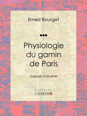 Physiologie du gamin de Paris - Ernest Bourget - Ligaran