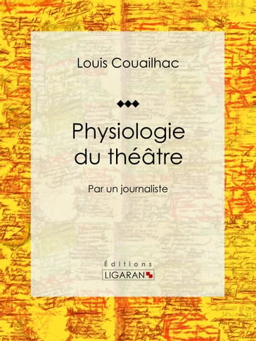 Physiologie du théâtre - Louis Couailhac