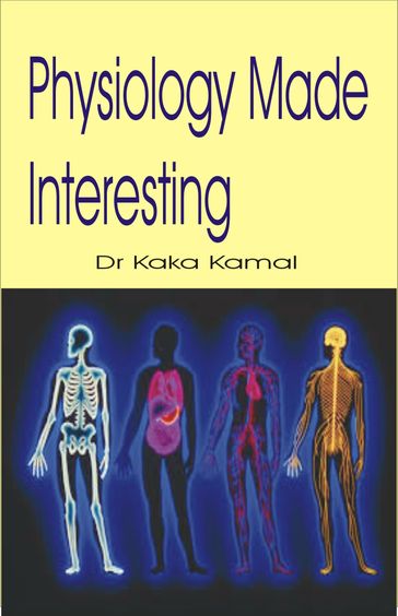 Physiology Made Interesting - Dr Kaka Kamal