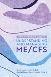 A Physiotherapist s Guide to Understanding and Managing ME/CFS