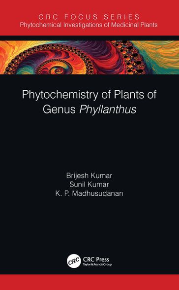 Phytochemistry of Plants of Genus Phyllanthus - Brijesh Kumar - Sunil Kumar - K. P. Madhusudanan