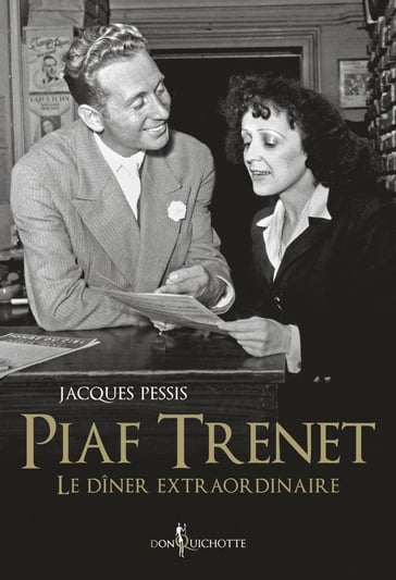 Piaf-Trenet, le dîner extraordinaire - Jacques Pessis