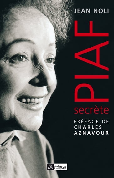 Piaf, secrète - Charles Aznavour - Jean Noli