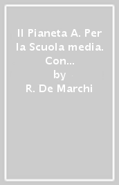 Il Pianeta A. Per la Scuola media. Con e-book. Con espansione online. Vol. 3