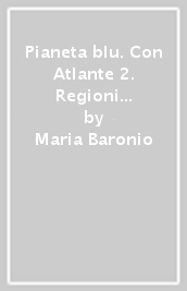 Pianeta blu. Con Atlante 2. Regioni e stati europei. Per la Scuola media. Con e-book. Con espansione online. Vol. 2