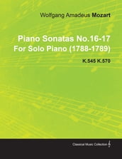 Piano Sonatas No.16-17 by Wolfgang Amadeus Mozart for Solo Piano (1788-1789) K.545 K.570