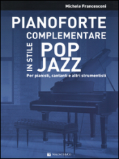 Pianoforte complementare in stile pop jazz. Per pianisti, cantanti e altri strumentisti