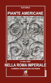 Piante americane (e non solo) nella Roma imperiale. I commerci transoceanici dei Romani