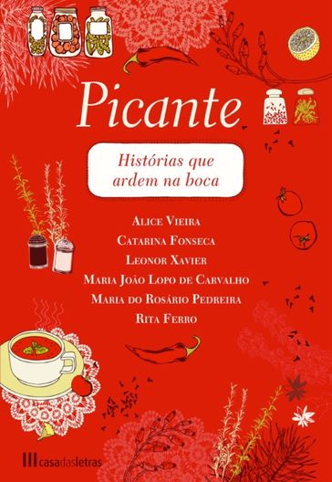 Picante - Histórias que ardem na boca - Alice Vieira - Catarina Fonseca - LEONOR XAVIER - Maria do Rosário Pedreira - MARIA JOÃO LOPO DE CARVALHO - RITA FERRO