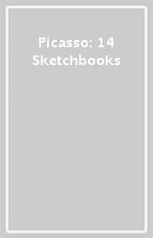 Picasso: 14 Sketchbooks