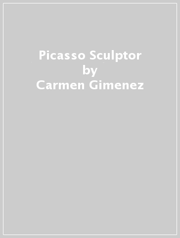 Picasso Sculptor - Carmen Gimenez