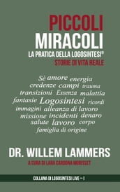 Piccoli Miracoli. La Pratica della Logosintesi®. Storie di Vita Reale.