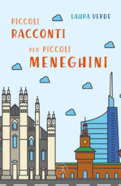 Piccoli racconti per piccoli Meneghini